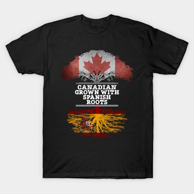 Canadian Grown With Spaniard Roots - Gift for Spaniard With Roots From Spain T-Shirt by Country Flags